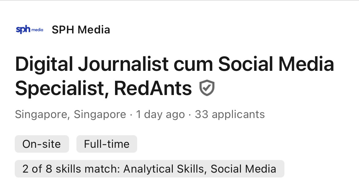 LinkedIn job vacancy post

SPH Media
Digital Journalist cum Social Media Specialist, RedAnts
Singapore, Singapore