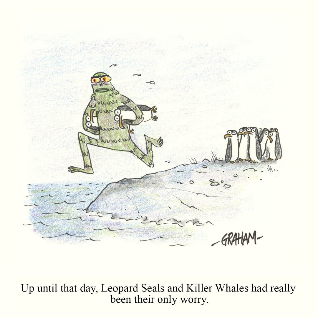 A cartoon illustration of a sea creature monster running back into the ocean carrying two penguins as another group of penguins helplessly watches. Caption underneath reads "Up until that day, Leopard Seals and Killer Whales had really been their only worry."