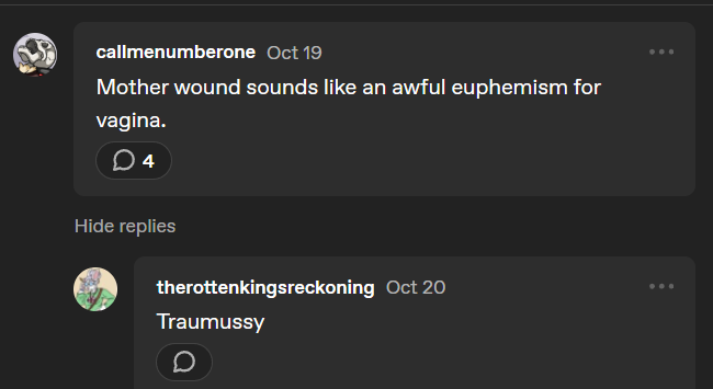 A tumblr comment by callmenumberone on October 19 saying "Mother wound sounds like an awful euphemism for vagina.". It has a reply from therottenkingsreckoning saying "Traumussy".